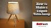 How To Make A Diy Tripod Table Lamp